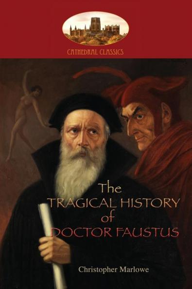 The Tragical History of Doctor Faustus: With introduction by William Modlen M.A. Oxon.; edited with notes by The Rev. A. Dyce (Aziloth Books)