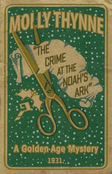 The Crime at the Noah's Ark: A Golden Age Mystery