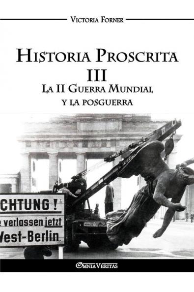 Historia Proscrita III - La II Guerra Mundial y la posguerra