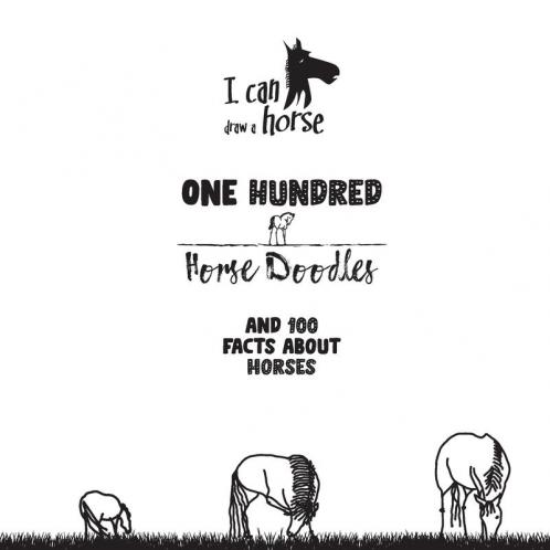 One Hundred Horse Doodles: 100 Facts About Horses