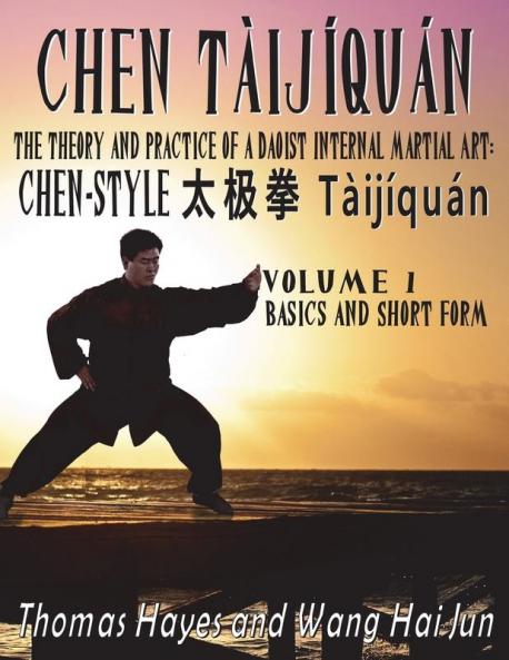 Chen Tàijíquán: The Theory And Practice Of A Daoist Internal Martial Art: Volume 1 - Basics And Short Form