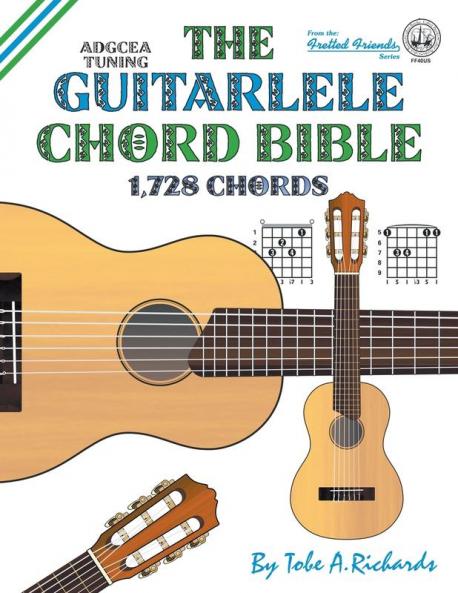 The Guitalele Chord Bible: ADGCEA Standard Tuning 1728 Chords (Fretted Friends Series)