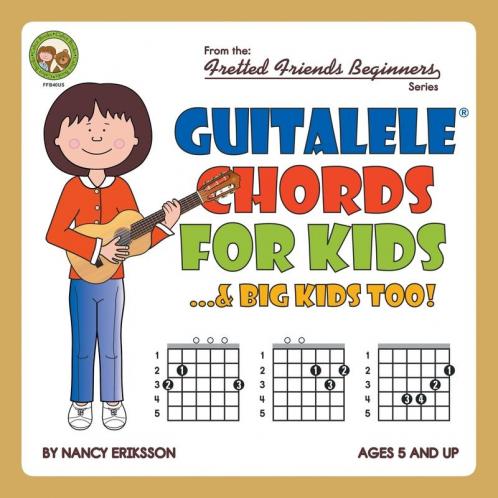 Guitalele Chords For Kids...& Big Kids Too!: FFB40US (Fretted Friends Beginners)