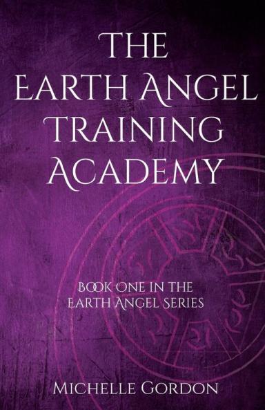 The Earth Angel Training Academy: 1 (Earth Angel Series)