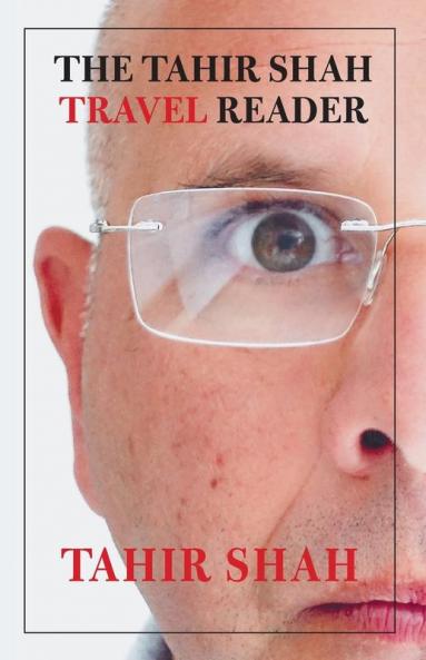 The Tahir Shah Travel Reader