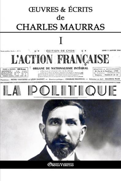 Œuvres et Écrits de Charles Maurras I