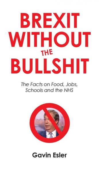 Brexit Without The Bullshit: The Facts on Food Jobs Schools and the NHS