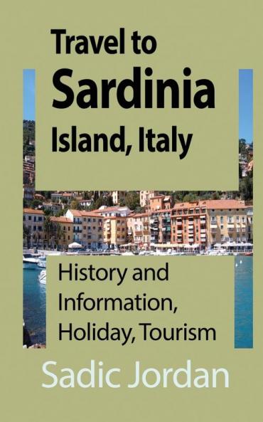 Travel to Sardinia Island Italy: History and Information Holiday Tourism