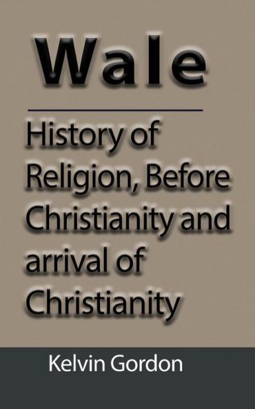 Wales: History of Religion Before Christianity and arrival of Christianity