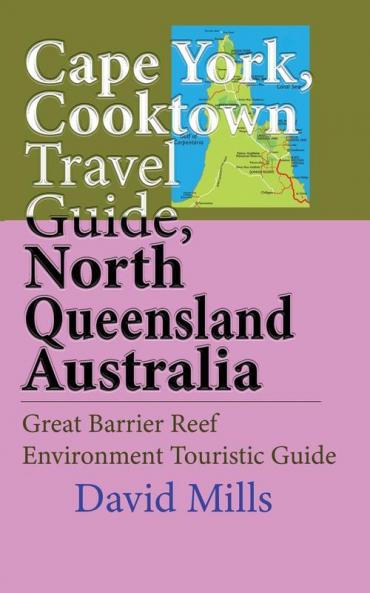 Cape York Cooktown Travel Guide North Queensland Australia