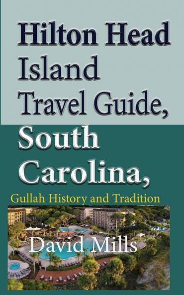 Hilton Head Island Travel Guide South Carolina USA: Gullah History and Tradition