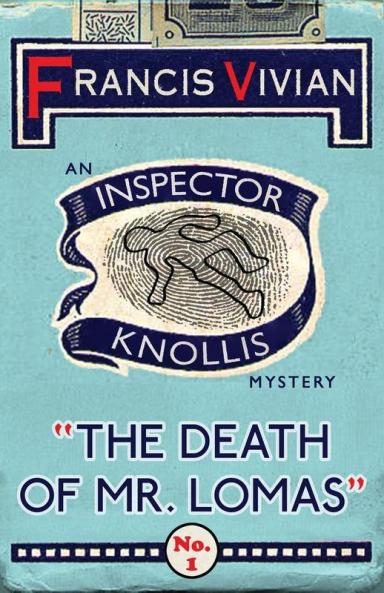 The Death of Mr. Lomas: An Inspector Knollis Mystery: 1 (The Inspector Knollis Mysteries)