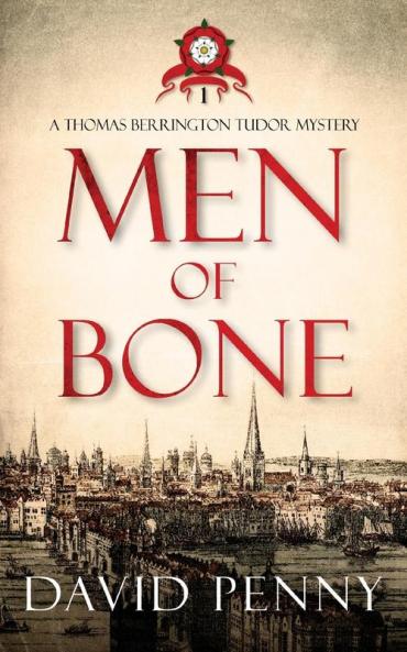 Men of Bone: 1 (Thomas Berrington Tudor Mystery)