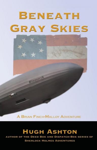 Beneath Gray Skies: A Novel of a Past that Never Happened: 1 (Brian Finch-Malloy Adventure)