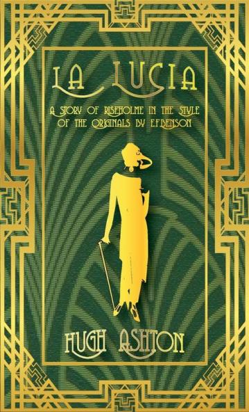 La Lucia: A Story of Riseholme in the Style of the Originals by E.F.Benson: 4 (Mapp and Lucia)