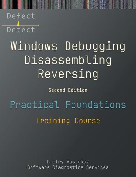 Practical Foundations of Windows Debugging Disassembling Reversing