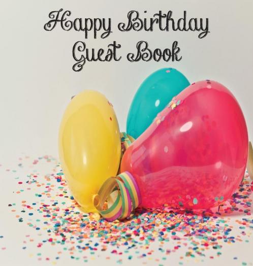 Birthday Party Guest Book Boy or Girl Happy Birthday Guest Book Keepsake Birthday Gift Wishes Party Guest Book Gift Log Comments and Memories.