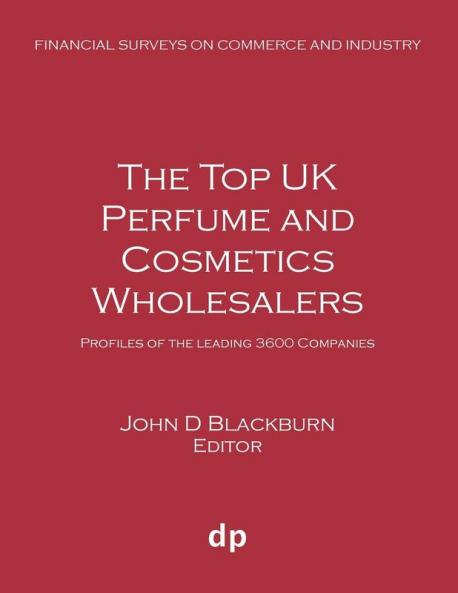 The Top UK Perfume and Cosmetics Wholesalers: Profiles of the leading 3600 companies (Financial Surveys on Commerce and Industry)