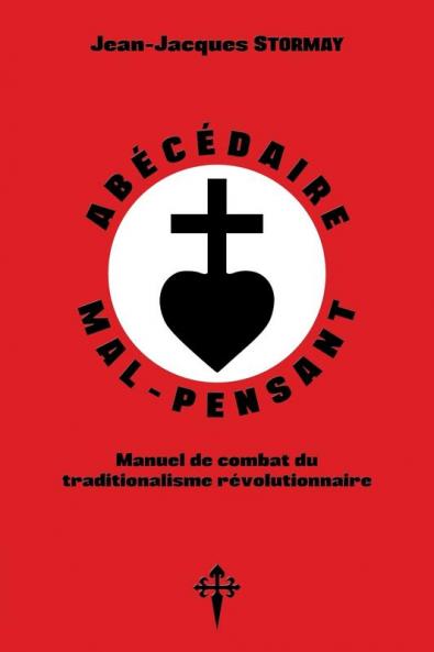 Abécédaire mal-pensant: Manuel de combat du traditionalisme révolutionnaire