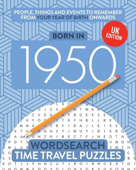 Born in 1950: Your Life in Wordsearch Puzzles: 16 (Time Travel Wordsearch)