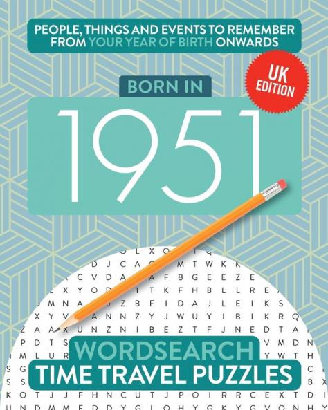 Born in 1951: Your Life in Wordsearch Puzzles: 17 (Time Travel Wordsearch)