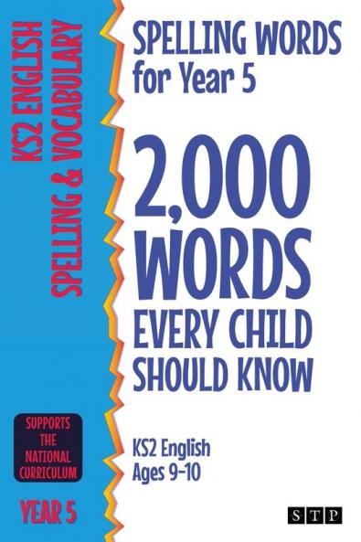 Spelling Words for Year 5: 2000 Words Every Child Should Know (KS2 English Ages 9-10)