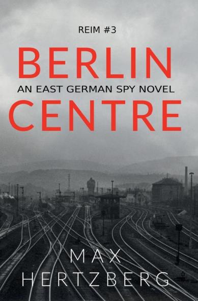 Berlin Centre: An East German Spy Story: 3 (Reim)