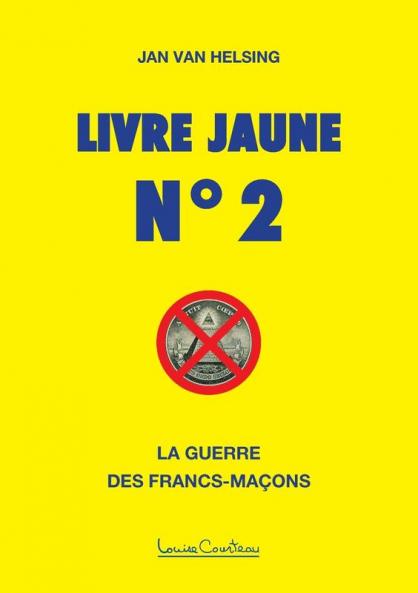 Livre Jaune N° 2: La Guerre Des Francs-Maçons (French Edition)