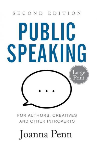 Public Speaking for Authors Creatives and Other Introverts Large Print: Second Edition