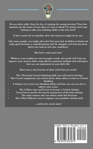 The Unknown Methods of Critical Thinking: Discover The Key Skills and Tools You Will Need for Critical Thinking Decision Making and Problem Solving Using Highly Effective Practical Techniques
