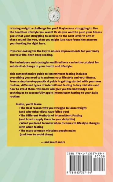 Intermittent Fasting For Beginners: An Essential 101 Beginners Guide Teaching You All You Need To Know About Intermittent Fasting For Men & Women Looking To Achieve Weight Loss And A Healthy Lifestyle