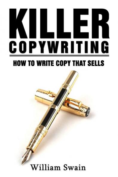 Killer Copywriting How to Write Copy That Sells
