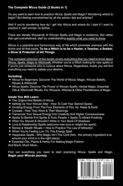 Wicca: This Book Includes: Wicca For Beginners & Wicca Spells. Discover The Power of Wicca Wiccan Spells Herbal Magic Essential Oils & Witchcraft Rituals