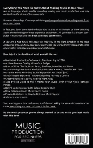 Music Production For Beginners 2020 Edition: How to Produce Music The Easy to Read Guide for Music Producers