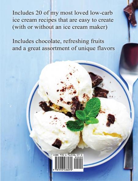 Ketogenic Homemade Ice cream: 20 Low-Carb High-Fat Guilt-Free Recipes