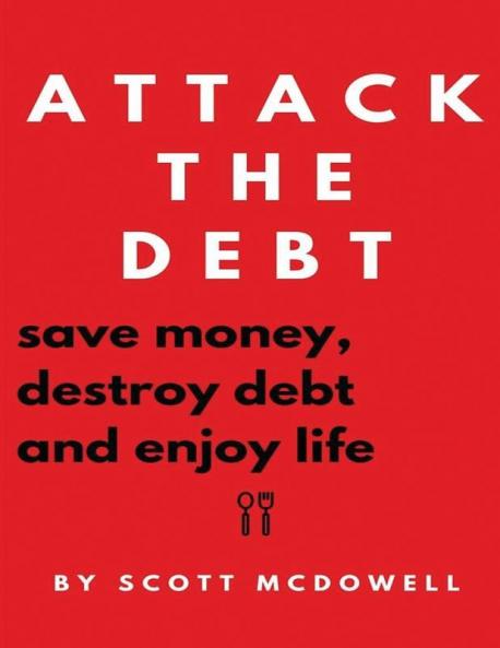 Attack the Debt: Save Money Destroy Debt & Enjoy Life