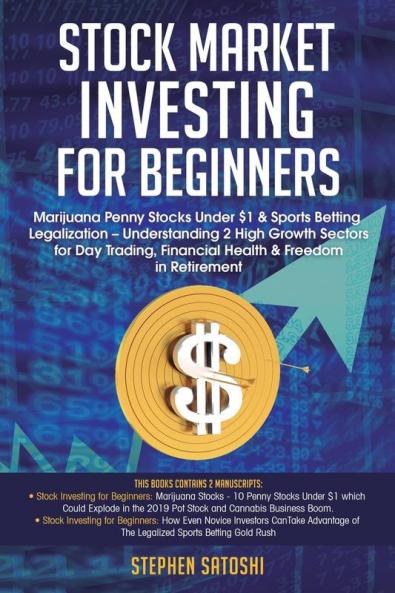 Stock Market Investing for Beginners: Marijuana Penny Stocks Under $1 & Sports Betting Legalization - Understanding 2 High Growth Sectors for Day Trading Financial Health & Freedom in Retirement