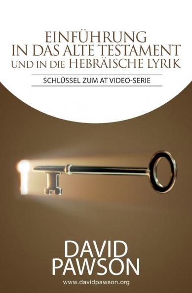 Einführung In Das Alte Testament Und In Die Hebräische Lyrik: Schlüssel Zum At Video-Serie (German Edition)