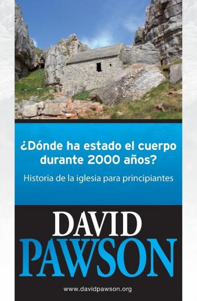 ¿Dónde Ha Estado El Cuerpo Durante 2000 Años?: Historia De La Iglesia Para Principiantes (Spanish Edition)