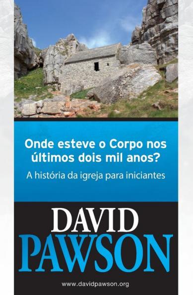 Onde Esteve O Corpo Nos Últimos Dois Mil Anos?: A História Da Igreja Para Iniciantes (Portuguese Edition)