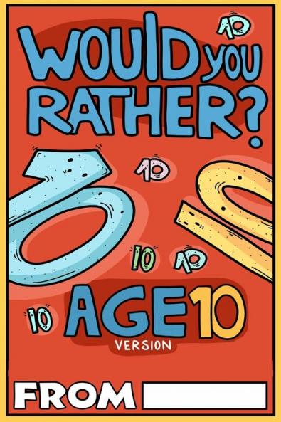 Would You Rather Age 10 Version