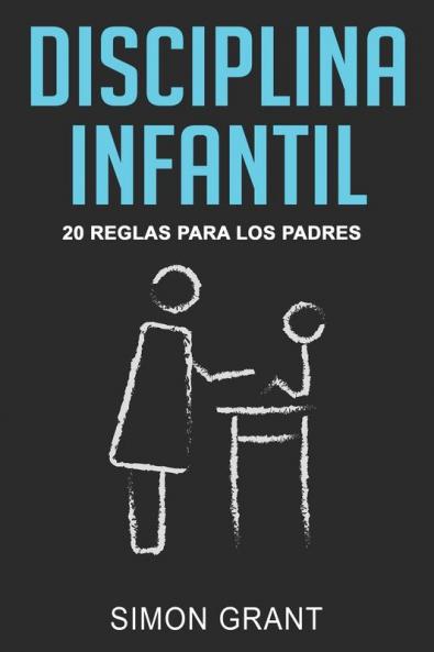 Disciplina infantil: 20 reglas para los Padres: 1