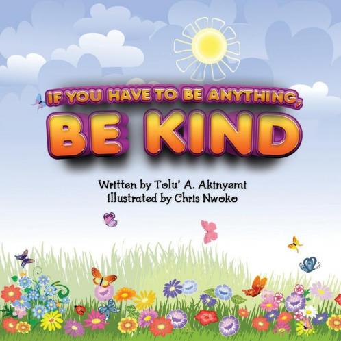 If You Have To Be Anything Be Kind