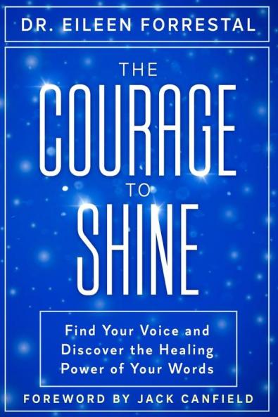 The Courage to Shine: Find Your Voice and Discover the Healing Power of Your Words