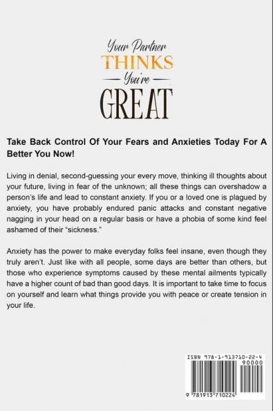 Anxiety In Relationships: Your Partner Thinks You're Great - How To Overcome Your Insecurities To Form A Stable Emotional Attachment To Your Partner ... Without Couple Therapy (Relationship Anxiety)