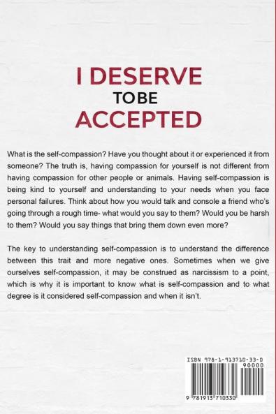 Self Compassion Workbook: I DESERVE TO BE ACCEPTED - A Life-Changing Book To Finding Yourself Amidst The Troubles In The World