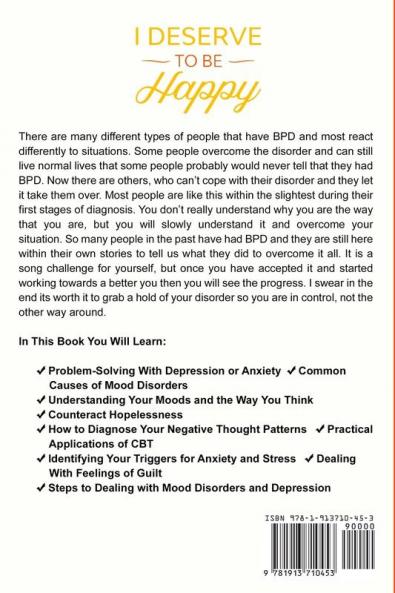 Borderline Personality Disorder: I DESERVE TO BE HAPPY - Take Back Control of Your BPD and Bring Unstable Mood Under Complete Lockdown Forever - ... Therapy & Dialectical Behavioral Therapy