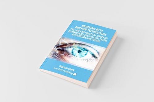 Biometric Data and New Technologies - The Law and Practical Issues on Technologies Such as CCTV Facial Recognition and Drones