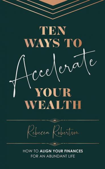Ten Ways To Accelerate Your Wealth