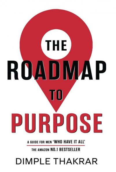 THE ROADMAP TO PURPOSE: A Guide for MEN who 'Have it All.'
